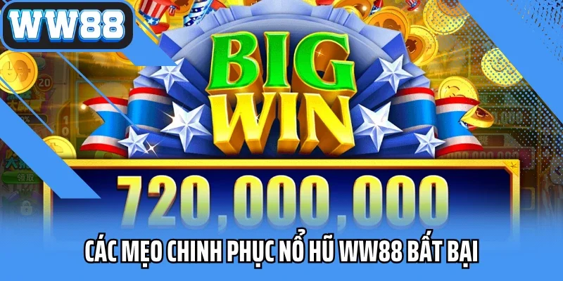 Các mẹo chinh phục nổ hũ WW88 bất bại