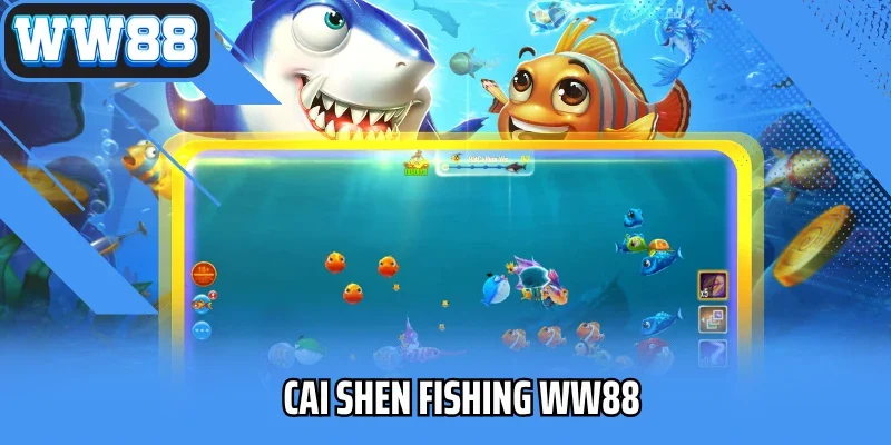 Cai Shen Fishing WW88 – Săn Vàng Thần Tài, Bắn Cá Tài Lộc