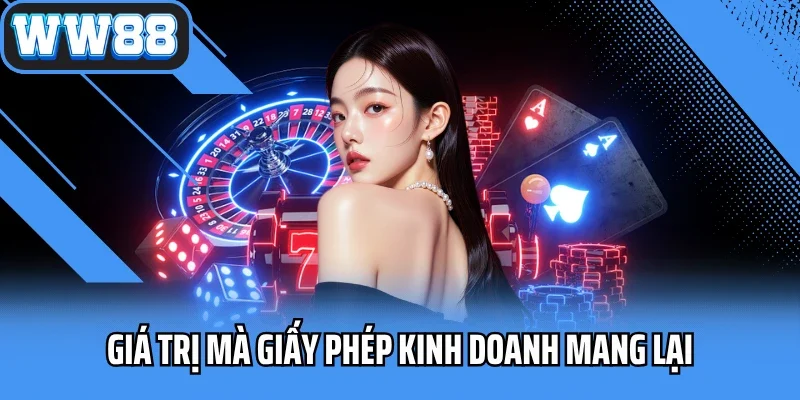 Giá trị mà giấy phép kinh doanh mang lại