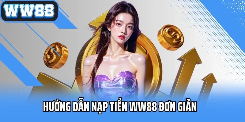 Hướng dẫn nạp tiền WW88 đơn giản