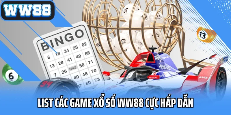 List các game xổ số WW88 cực hấp dẫn