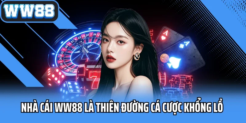 Nhà cái WW88 là thiên đường cá cược khổng lồ