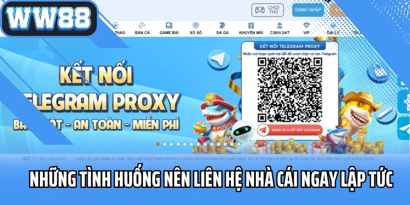 Những tình huống nên liên hệ nhà cái ngay lập tức