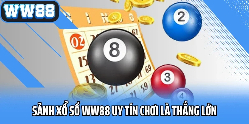 Sảnh xổ số WW88 uy tín chơi là thắng lớn