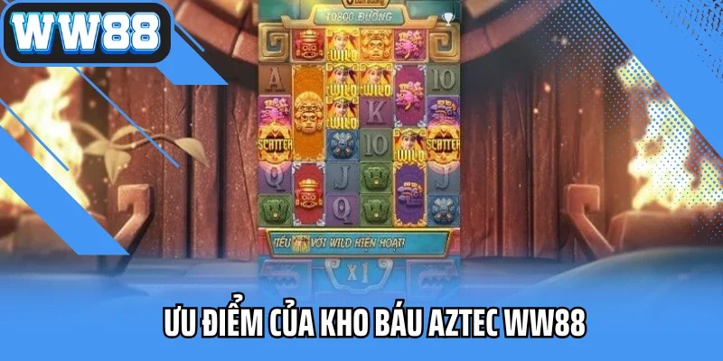 Ưu điểm của Kho báu Aztec ww88